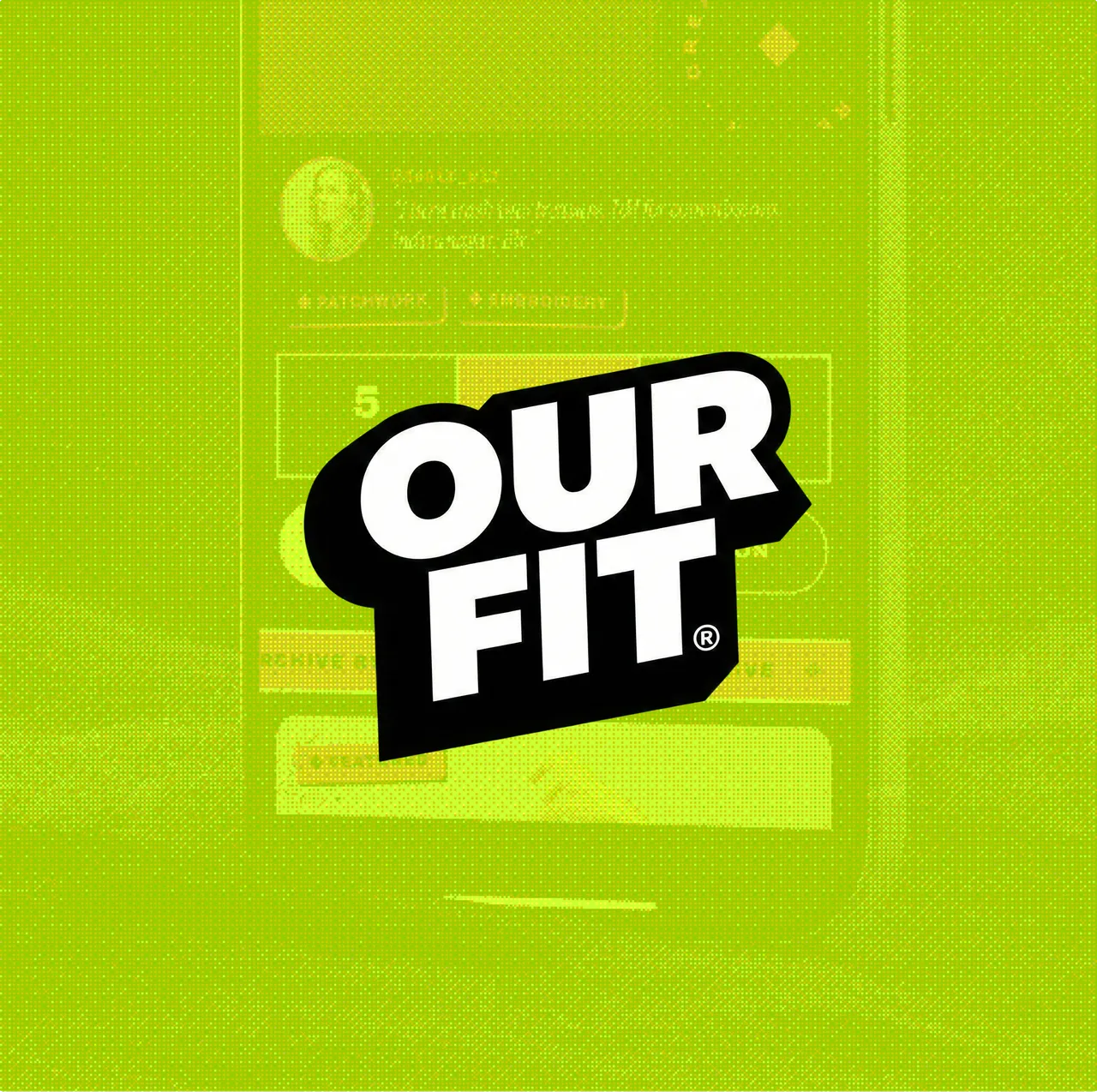 The OUR FIT logo over the app, in lime